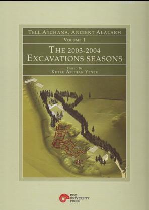 Tell Atchana, Alalah : 2003-2004 Kazı Dönemleri, 1. Cilt | Kutlu Aslıh