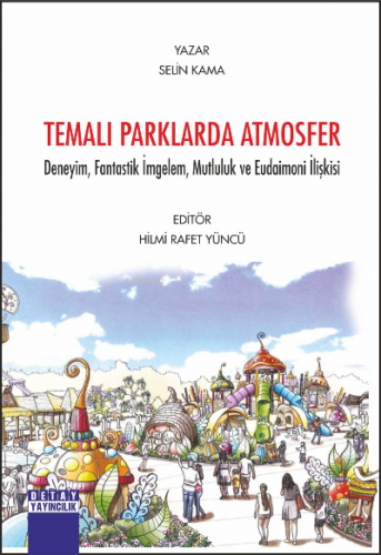 Temalı Parklarda Atmosfer;Deneyim, Fantastik İmgelem, Mutluluk ve Euda