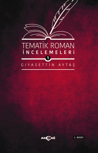 Tematik Roman İncelemeleri - 1 | Gıyasettin Aytaş | Akçağ Basım Yayım 