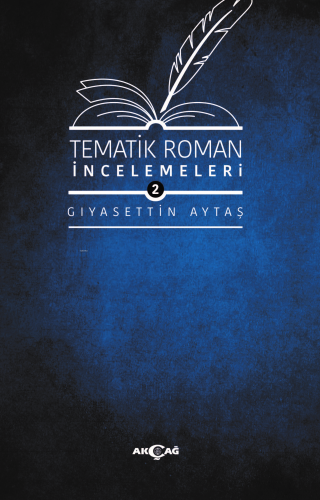 Tematik Roman İncelemeleri - 2 | Gıyasettin Aytaş | Akçağ Basım Yayım 