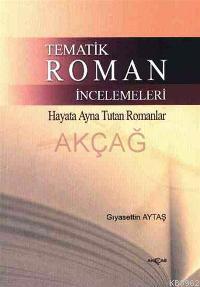 Tematik Roman İncelemeleri; Hayata Ayna Tutan Romanlar | Gıyasettin Ay