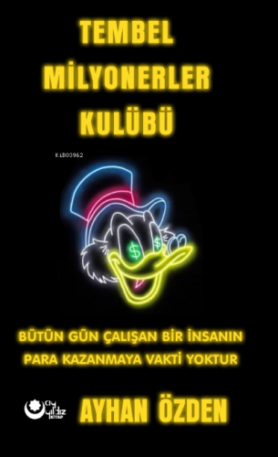 Tembel Milyonerler Kulübü;Bütün Gün Çalışan Bir İnsanın Para Kazanmaya