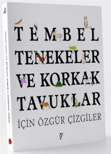 Tembel Tenekeler ve Korkak Tavuklar İçin Özgür Çizgiler | Şule Yavuzer