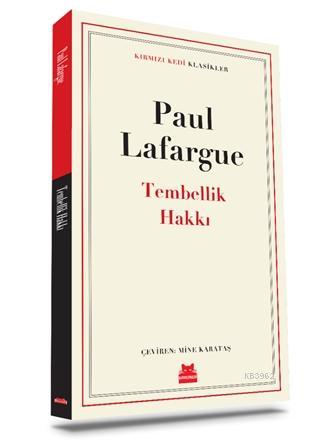 Tembellik Hakkı | Paul Lafargue | Kırmızıkedi Yayınevi