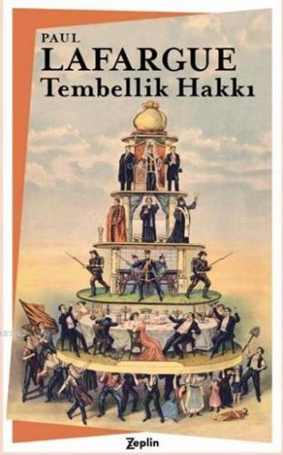 Tembellik Hakkı | Paul Lafargue | Zeplin Kitap