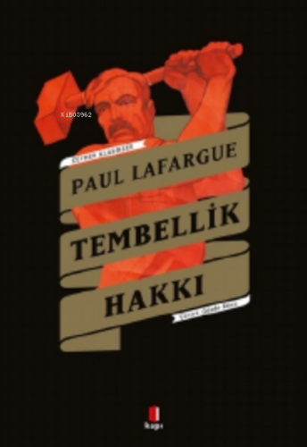 Tembellik Hakkı | Paul Lafargue | Kapı Yayınları