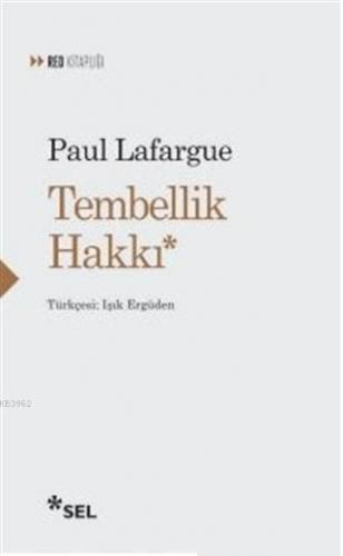 Tembellik Hakkı | Paul Lafargue | Sel Yayıncılık