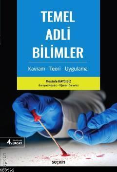 Temel Adli Bilimler; Kavram – Teori – Uygulama | Mustafa Kaygısız | Se