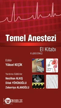 Temel Anestezi El Kitabı | Yüksel Keçik | Güneş Tıp Kitabevi