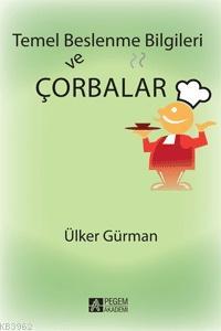 Temel Beslenme Bilgileri ve Çorbalar | Ülker Gürman | Pegem Akademi Ya