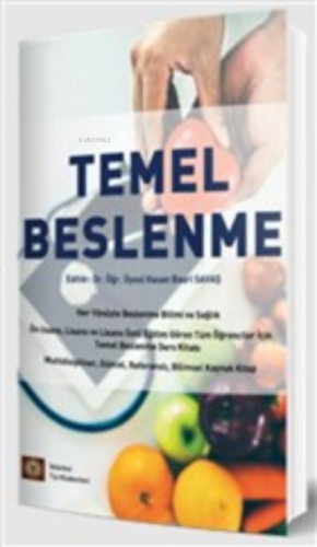 Temel Beslenme;Her Yönüyle Beslenme Bilimi ve Sağlık | Hasan Basri Sav