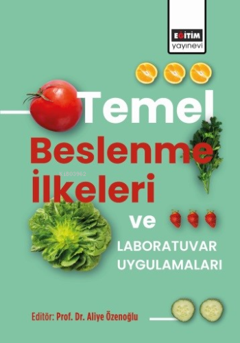 Temel Beslenme İlkeleri ve Laboratuvar Uygulamaları | Aliye Özenoğlu |