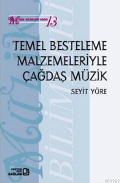 Temel Besteleme Malzemeleriyle Çağdaş Müzik | Seyit Yöre | Bağlam Yayı