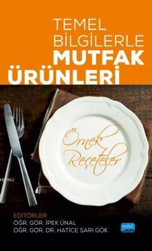 Temel Bilgilerle MUTFAK ÜRÜNLERİ (Örnek Reçeteler) | Kolektif | Nobel 