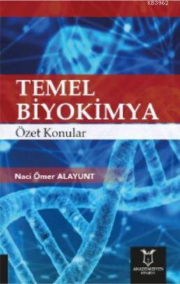 Temel Biyokimya Özet Konular | Naci Ömer Alayunt | Akademisyen Kitabev