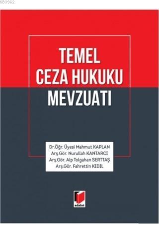 Temel Ceza Hukuku Mevzuatı | Mahmut Kaplan | Adalet Yayınevi