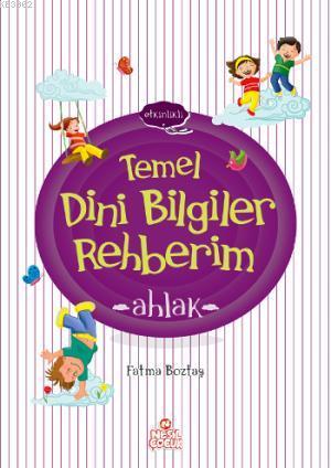 Temel Dini Bilgiler Rehberim - Ahlak | Fatma Boztaş | Nesil Yayınları