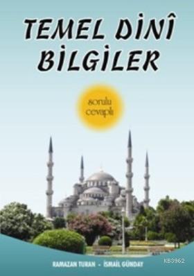 Temel Dini Bilgiler; Sorulu - Cevaplı | Ramazan Turan | Erkam Yayınlar