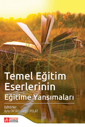 Temel Eğitim Eserlerinin Eğitime Yansımaları | Ayla Oktay | Pegem Akad