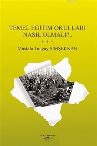 Temel Eğitim Okulları Nasıl Olmalı?.. | Mustafa Tungay Şimşekkan | Sok