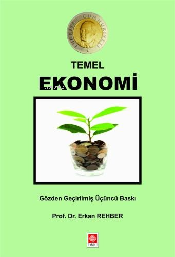 Temel Ekonomi | Erkan Rehber | Ekin Yayınevi - Ankara