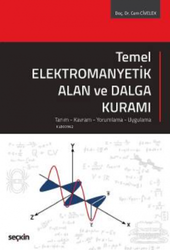 Temel Elektromanyetik Alan ve Dalga Kuramı;Tanım – Kavram – Yorumlama 