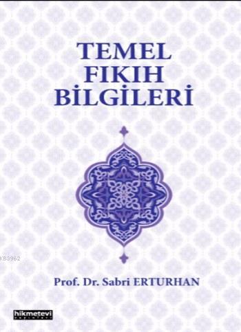 Temel Fıkıh Bilgileri | Sabri Erturhan | Hikmet Evi Yayınları