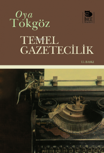 Temel Gazetecilik | Oya Tokgöz | İmge Kitabevi Yayınları