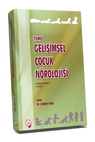 Temel Gelişimsel Çocuk Nörolojisi 3. Baskı | Kalbiye Yalaz | Hipokrat 