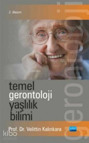 Temel Gerontoloji Yaşlılık Bilimi | Velittin Kalınkara | Nobel Akademi