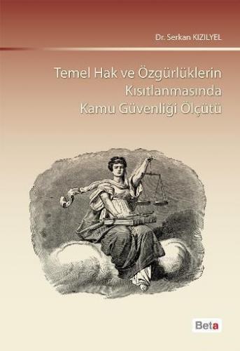 Temel Hak ve Özgürlüklerin Kısıtlanmasında Kamu Güvenliği Ölçütü | Ser