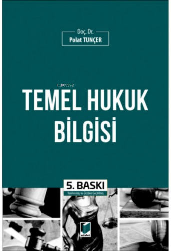 Temel Hukuk Bilgisi | Polat Tunçer | Adalet Yayınevi