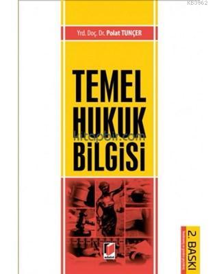 Temel Hukuk Bilgisi | Polat Tunçer | Adalet Yayınevi