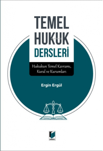 Temel Hukuk Dersleri | Ergin Ergül | Adalet Yayınevi