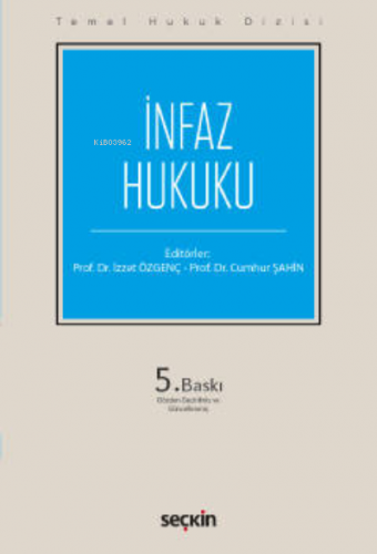 Temel Hukuk Dizisi;İnfaz Hukuku (THD) | Cumhur Şahin | Seçkin Yayıncıl