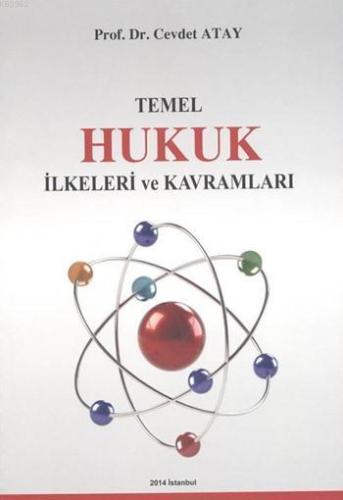 Temel Hukuk İlkeleri ve Kavramları | Cevdet Atay | Ekin Kitabevi Yayın