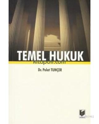 Temel Hukuk | Polat Tunçer | Adalet Yayınevi