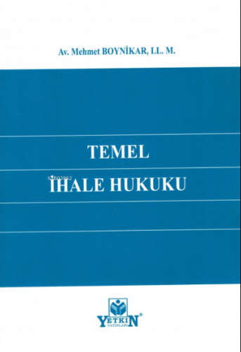 Temel İhale Hukuku | Mehmet Boynikar | Yetkin Yayınları