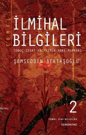 Temel İlmihal Bilgileri 2.Cilt | Şemseddin Bektaşoğlu | Semerkand Yayı