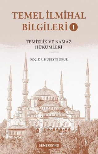 Temel İlmihal Bilgileri Cilt 1 - Temizlik ve Namaz Hükümleri | Hüseyin