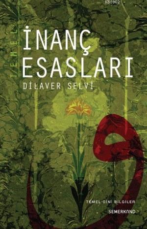 Temel İnanç Esasları | Dilaver Selvi | Semerkand Yayınları