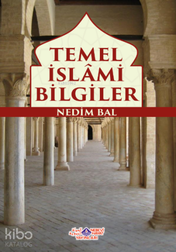 Temel İslami Bilgiler | Nedim Bal | Nebevi Hayat Yayınları