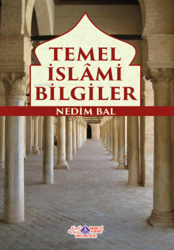 Temel İslami Bilgiler | Nedim Bal | Nebevi Hayat Yayınları