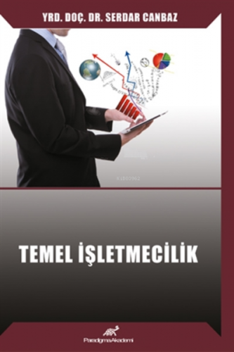 Temel İşletmecilik | Serdar Canbaz | Paradigma Akademi Yayınları