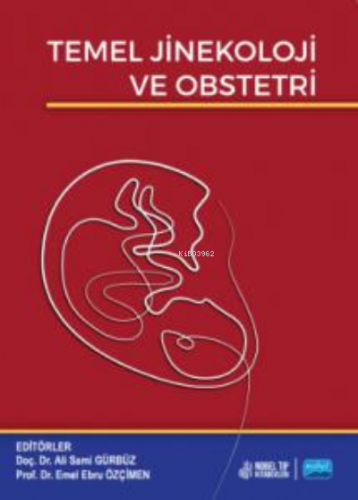 Temel Jinekoloji ve Obstetri | Ali Sami Gürbüz | Nobel Akademik Yayınc