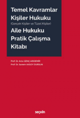 Temel Kavramlar – Kişiler Hukuku – Aile Hukuku Pratik Çalışma Kitabı |