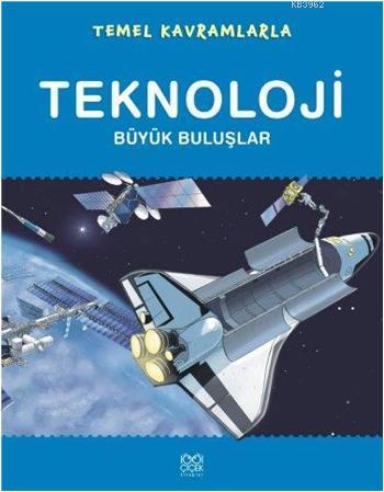 Temel Kavramlarla Teknoloji; Büyük Buluşlar | Orpheus Books | 1001 Çiç