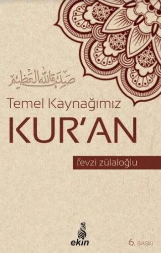 Temel Kaynağımız Kur'an | Fevzi Zülaloğlu | Ekin Yayınları - İstanbul