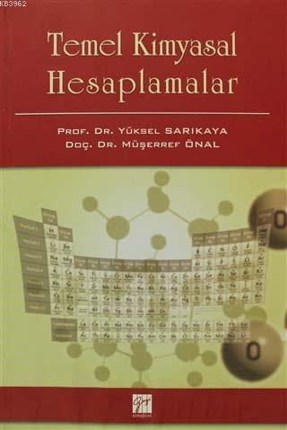 Temel Kimyasal Hesaplamalar | Yüksel Sarıkaya | Gazi Kitabevi