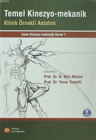 Temel Kinezyo-Mekanik; Klinik Örnekli Anlatım | Yener Temelli | İstanb